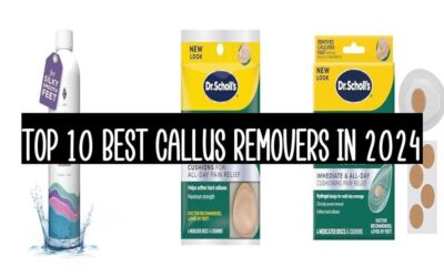 Top 10 Best Callus Removers In 2024