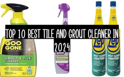 Top 10 Best Tile And Grout Cleaner In 2024