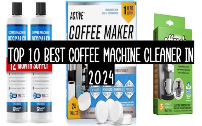 Top 10 Best Coffee Machine Cleaner In 2024